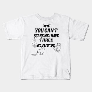 You Can't Scare Me I Have Three cats Kids T-Shirt